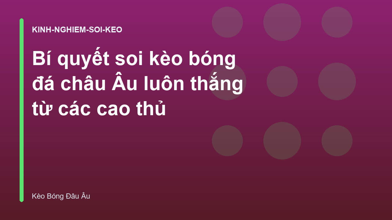 Bí quyết soi kèo bóng đá châu Âu luôn thắng từ các cao thủ