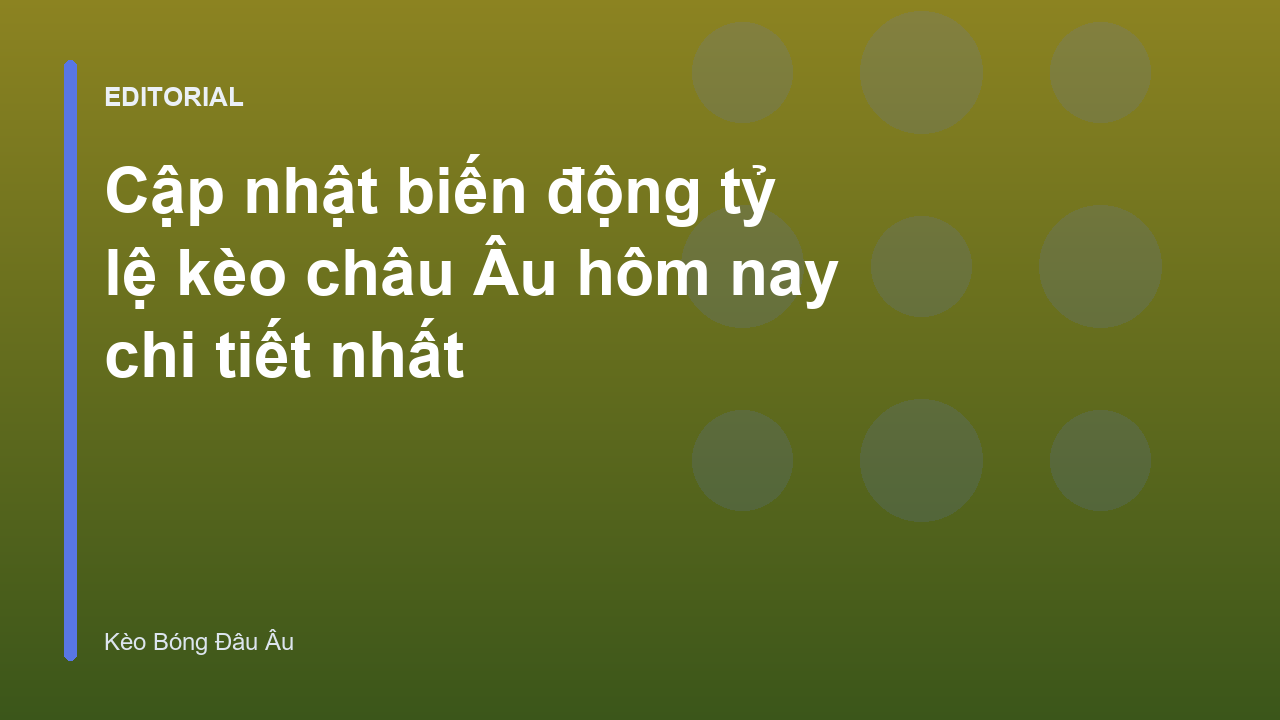 Bảng tỷ lệ kèo châu Âu 1X2 trực tuyến