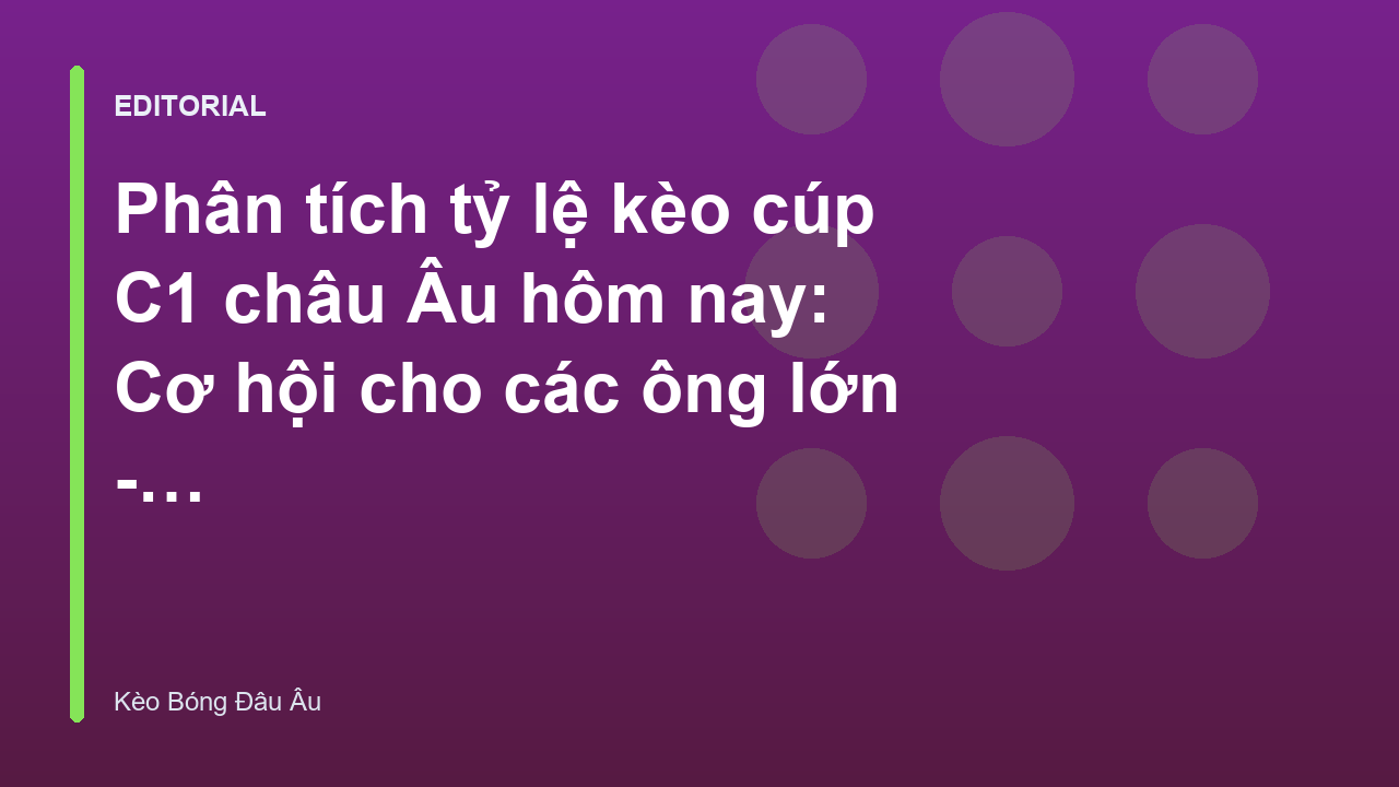 Phân tích tỷ lệ kèo cúp C1 châu Âu