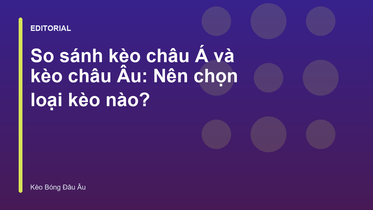 So sánh kèo châu Á và kèo châu Âu